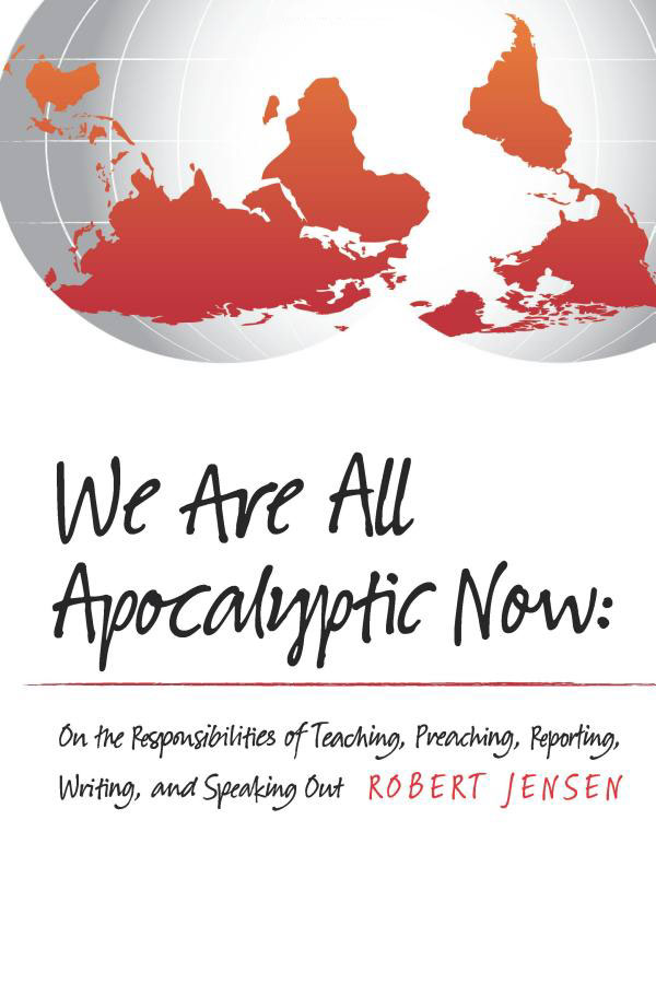 We-Are-All-Apocalyptic-Now-by-Robert-Jensen
